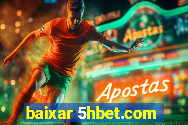 baixar 5hbet.com